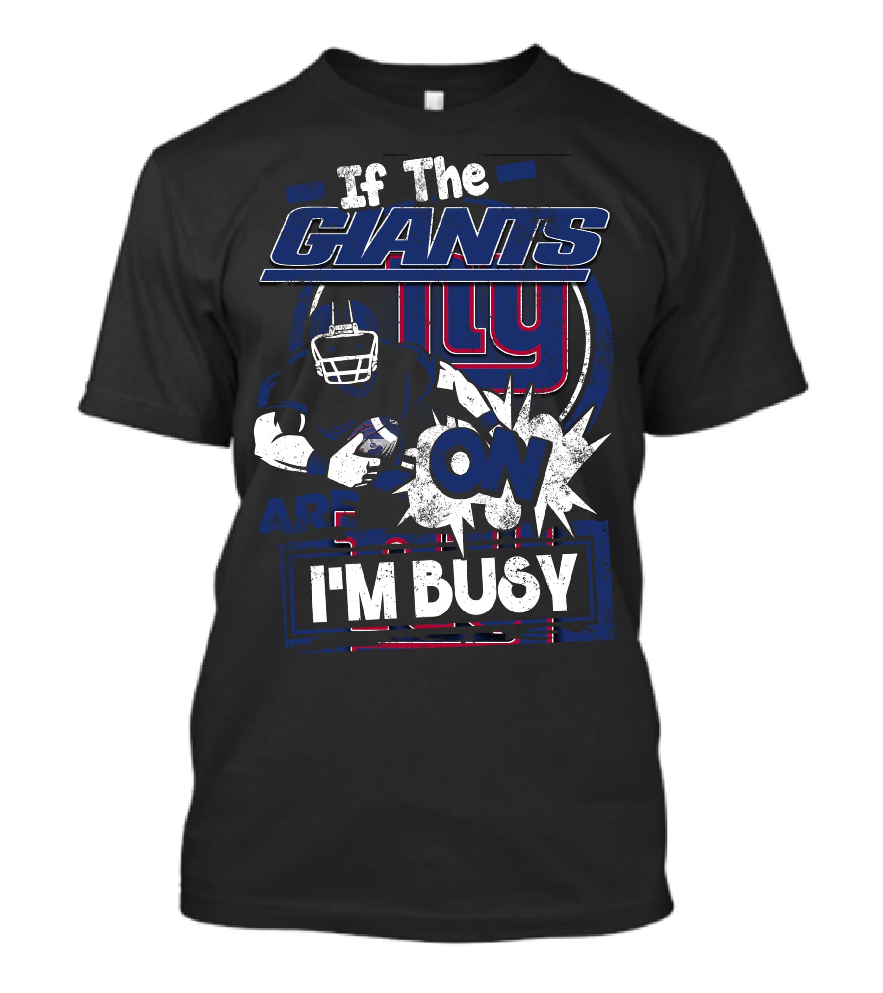 If The New York Giants Are On I'm Busy T-Shirt