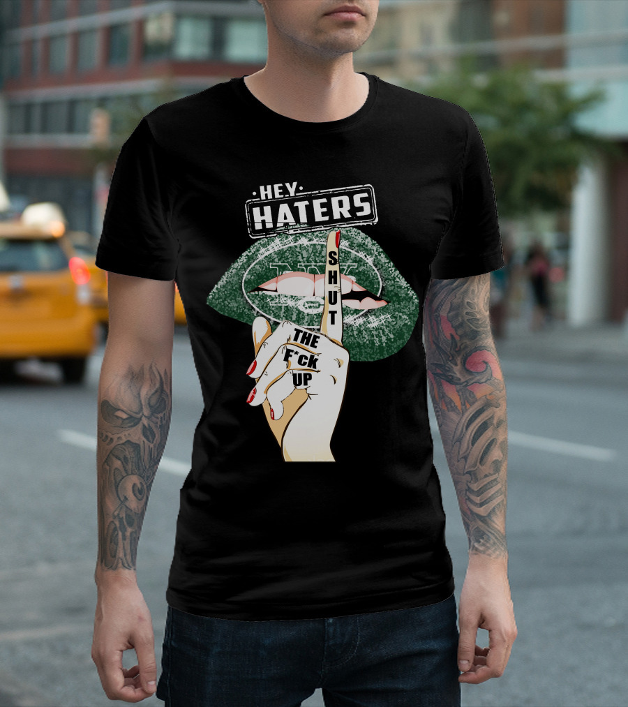 Hey Haters New York Jets Shut Up T-Shirt
