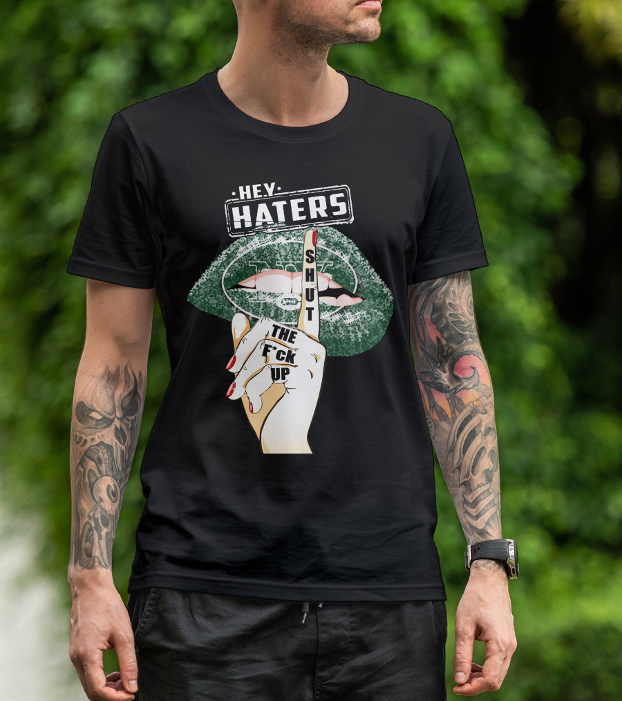 Hey Haters New York Jets Shut Up T-Shirt