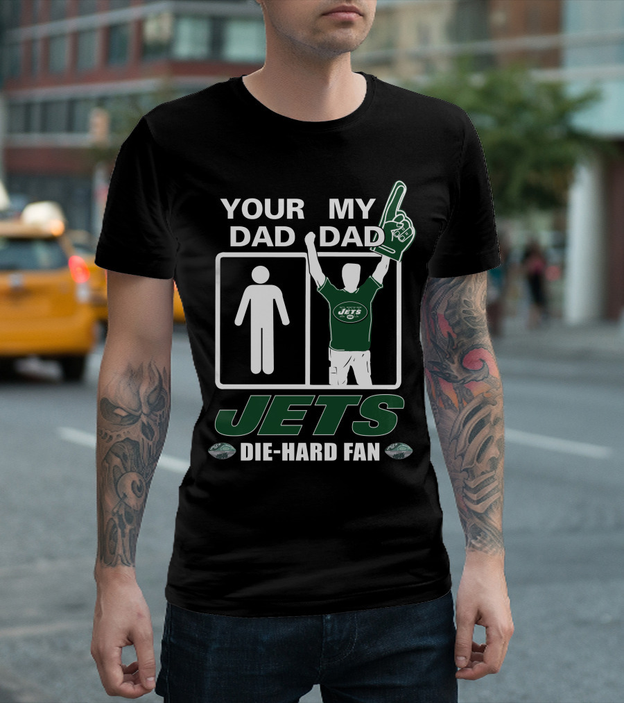 Your Dad My Dad Jets Die-Hard Fan T-Shirt