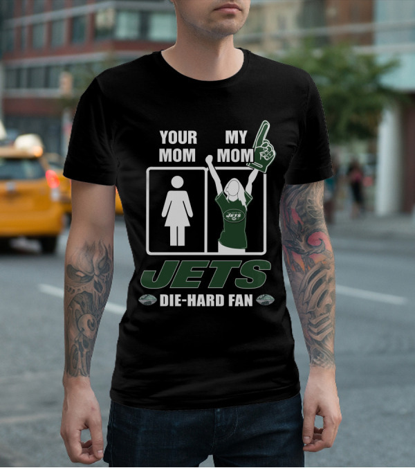 Your Mom My Mom Jets Die-Hard Fan T-Shirt