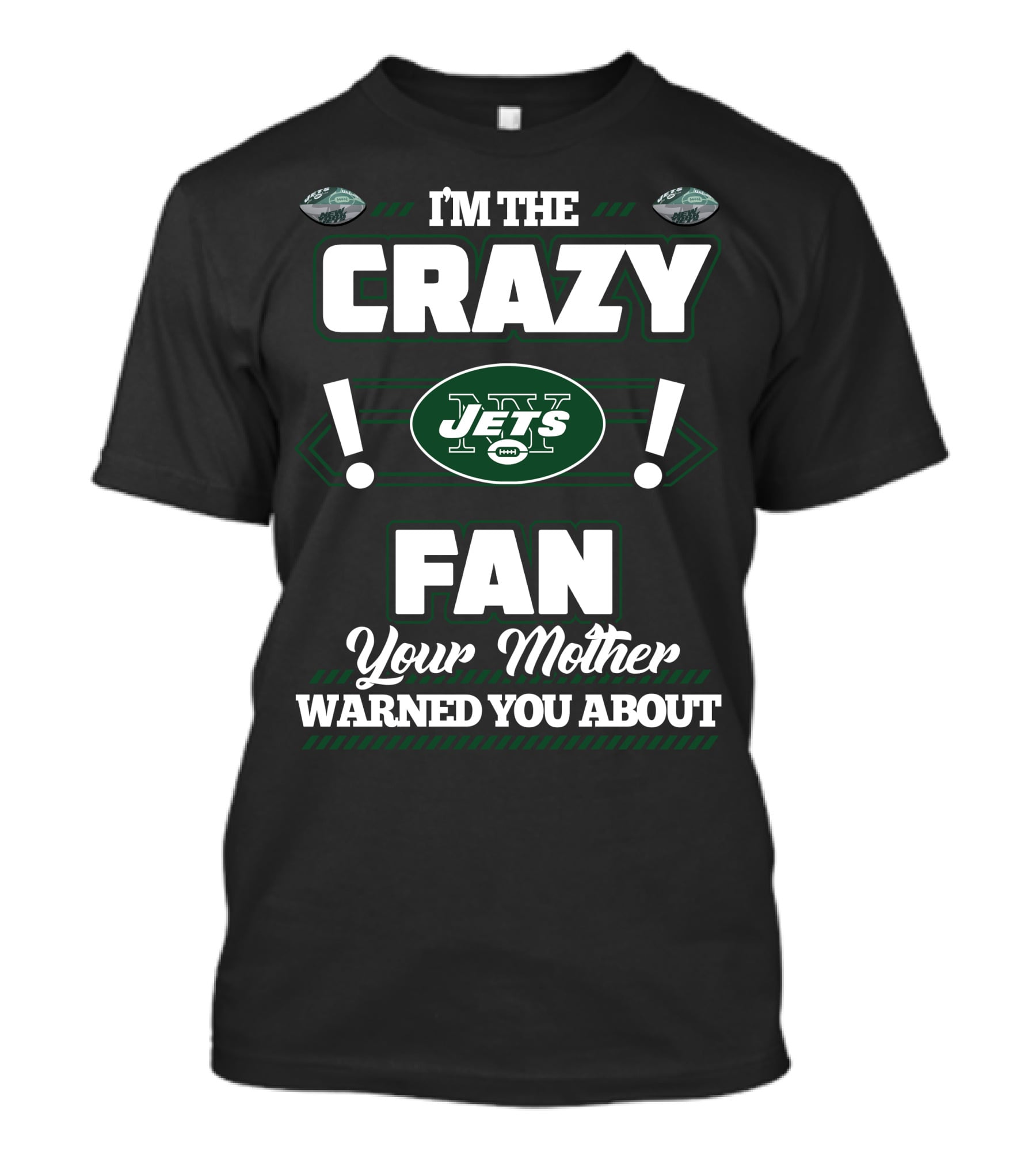 I'm The Crazy New York Jets Fan Your Mother Warned You About T-Shirt