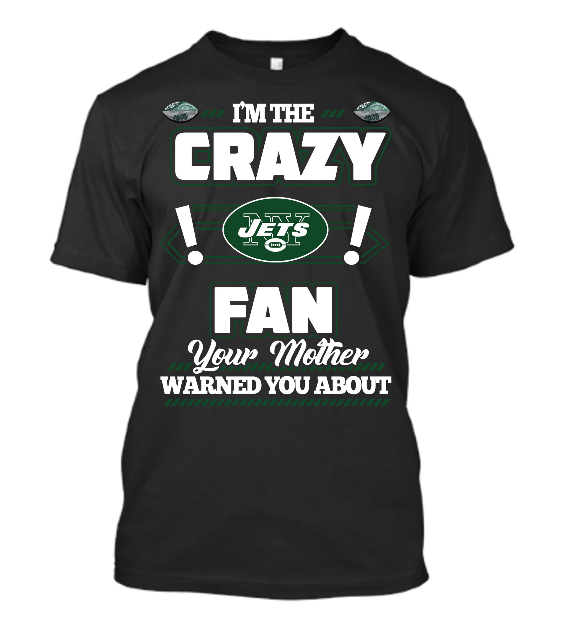 I'm The Crazy Jets Fan Your Mother Warned You About T-Shirt