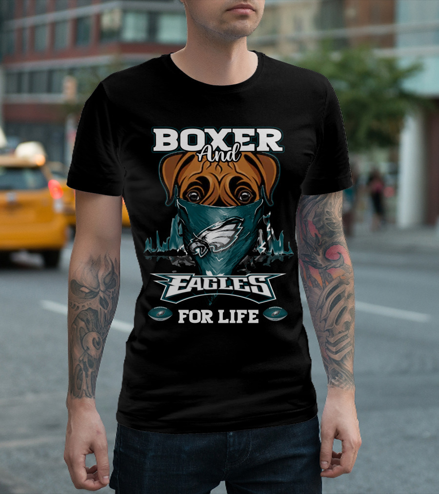 Boxer And Philadelphia Eagles For Life T-Shirt