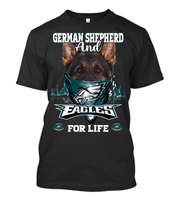 German Shepherd And Eagles For Life Philadelphia T-Shirt