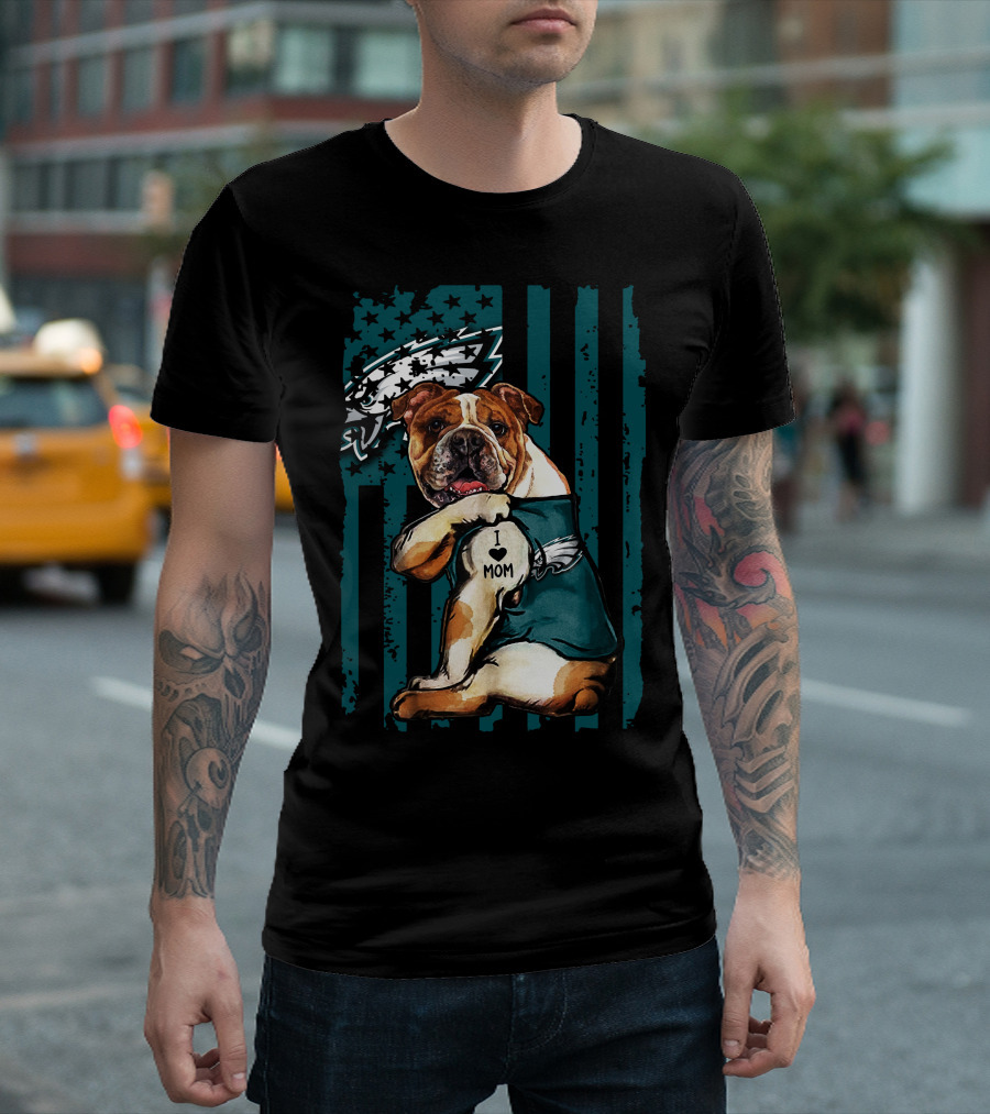 Bulldog I Love Mom Philadelphia Eagles Fan T-Shirt