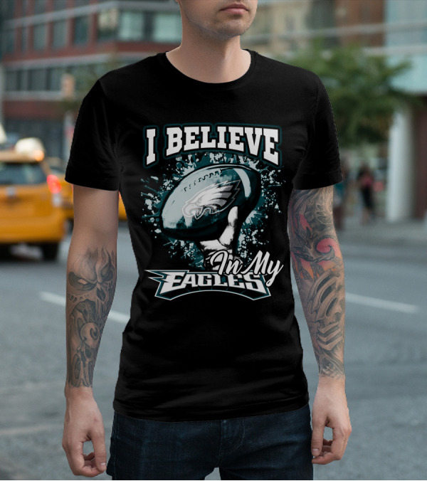 I Believe In My Philadelphia Eagles T-Shirt