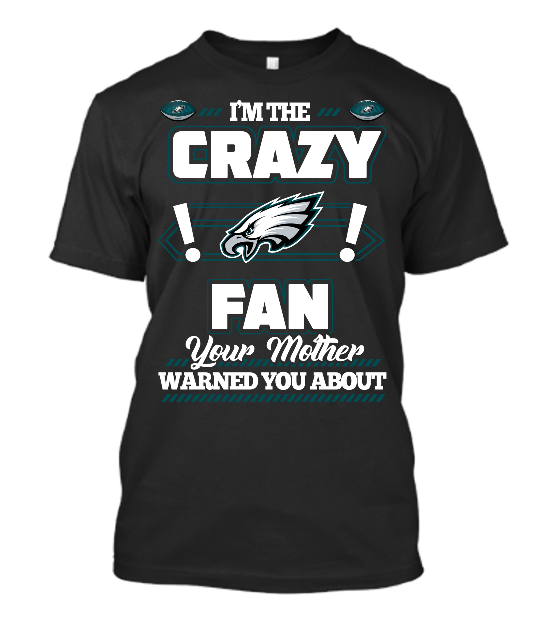 I'm The Crazy Fan Your Mother Warned You About Philadelphia Eagles T-Shirt