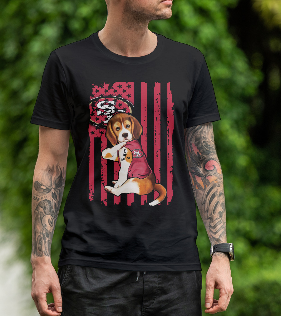 Beagle Wearing San Francisco 49ers Shirt With I Love Mom Tattoo And Stars And Stripes Background T-Shirt