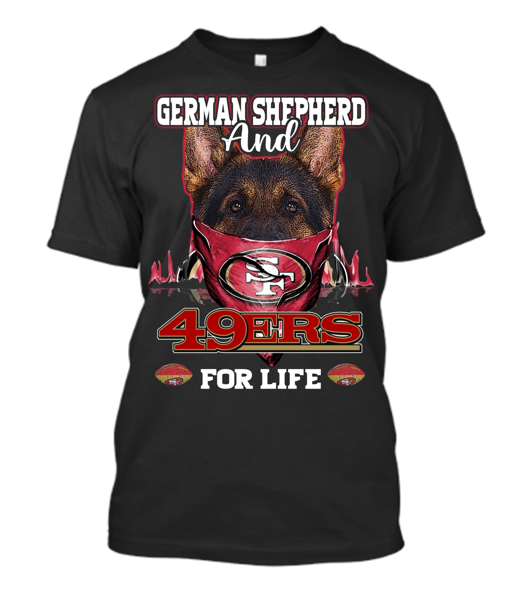 German Shepherd And 49ers For Life T-Shirt