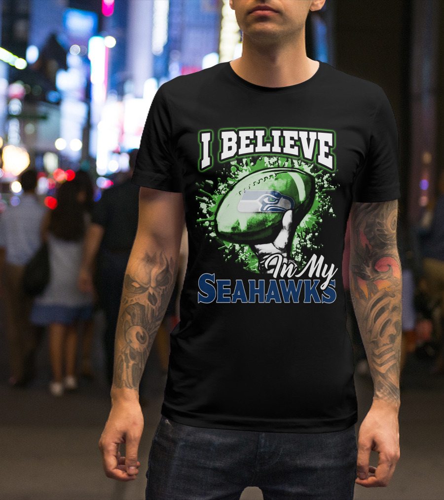 I Believe In My Seattle Seahawks T-Shirt