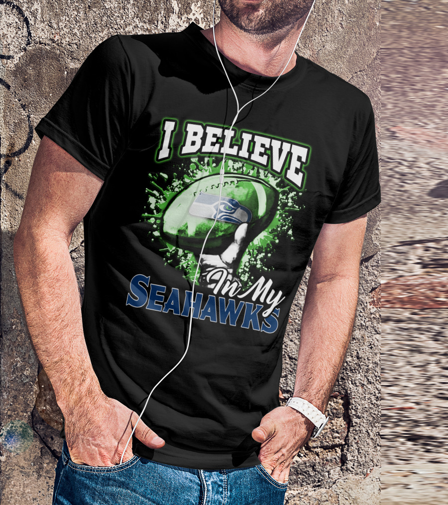 I Believe In My Seattle Seahawks T-Shirt