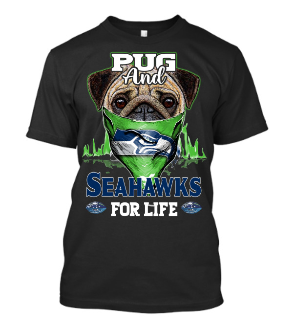 Pug And Seahawks For Life T-Shirt