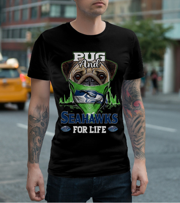 Pug And Seahawks For Life T-Shirt