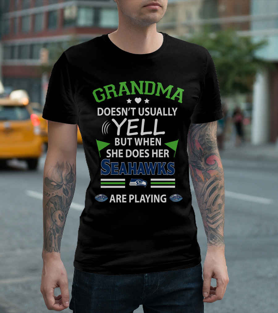 GRANDMA Doesn't Usually Yell But When She Does Her Seahawks Are Playing T-Shirt