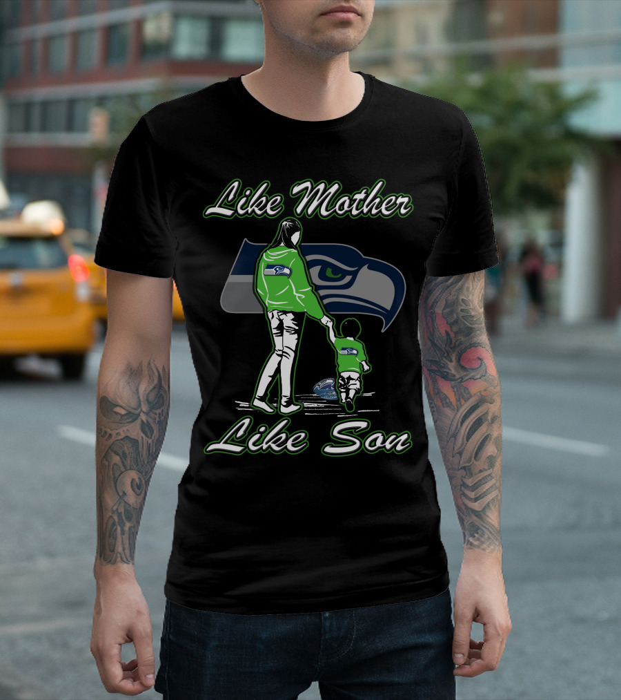 Like Mother Like Son Seattle Seahawks T-Shirt