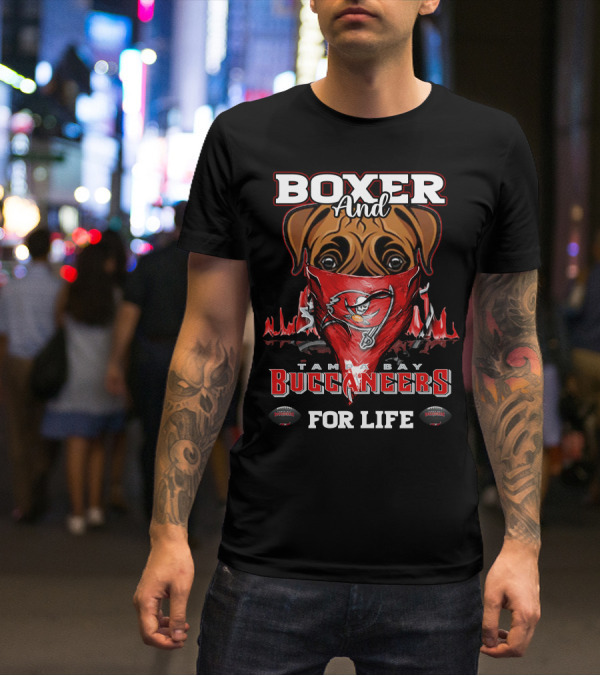 Boxer And Tampa Bay Buccaneers For Life T-Shirt