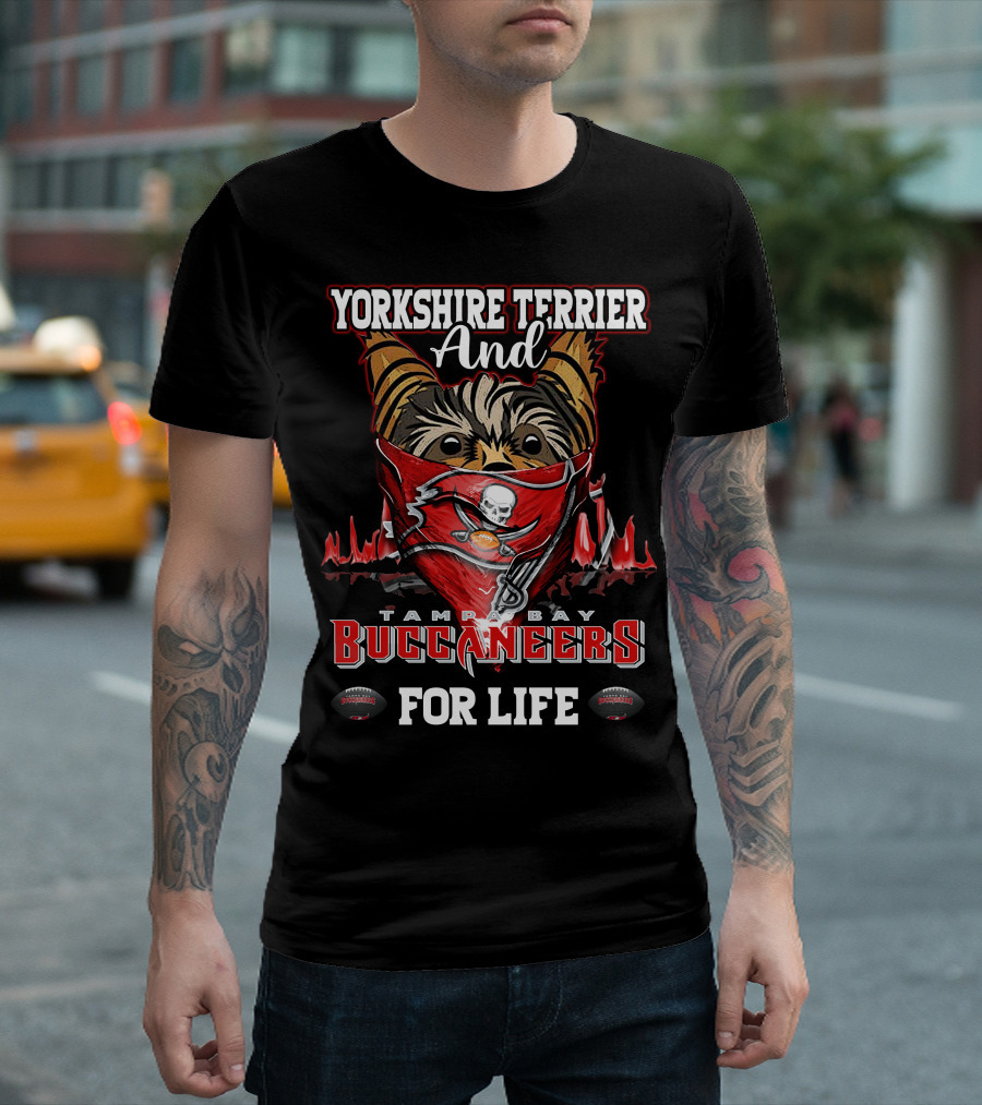 Yorkshire Terrier and Tampa Bay Buccaneers For Life T-Shirt