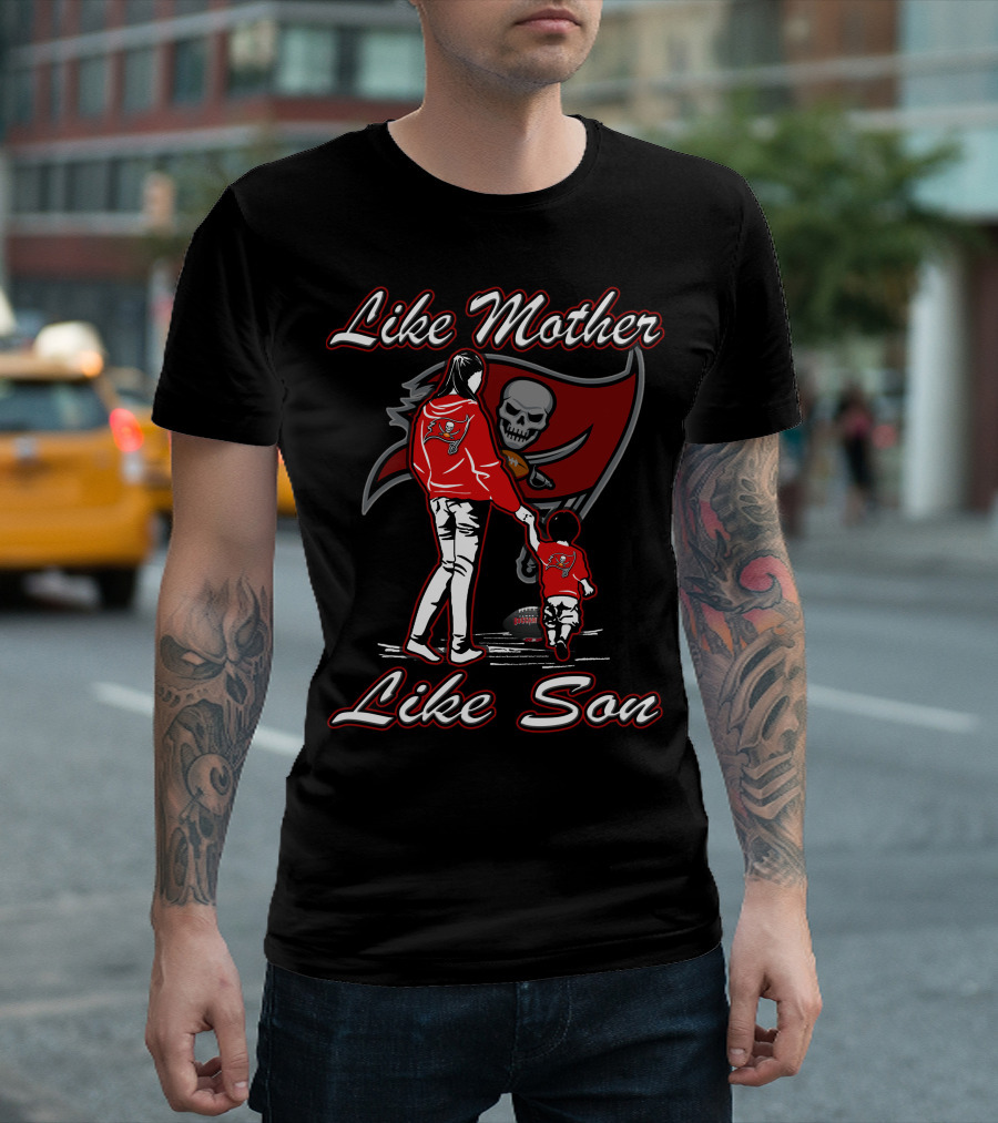 Like Mother Like Son Tampa Bay Buccaneers Lmls T-Shirt
