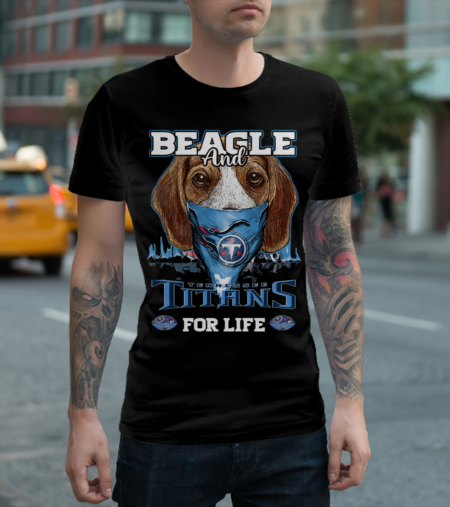 Beagle and Tennessee Titans for Life T-Shirt