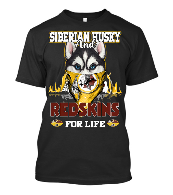 Siberian Husky And Redskins For Life Washington Redskins Football Team T-Shirt