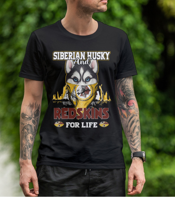Siberian Husky And Redskins For Life Washington Redskins Football Team T-Shirt