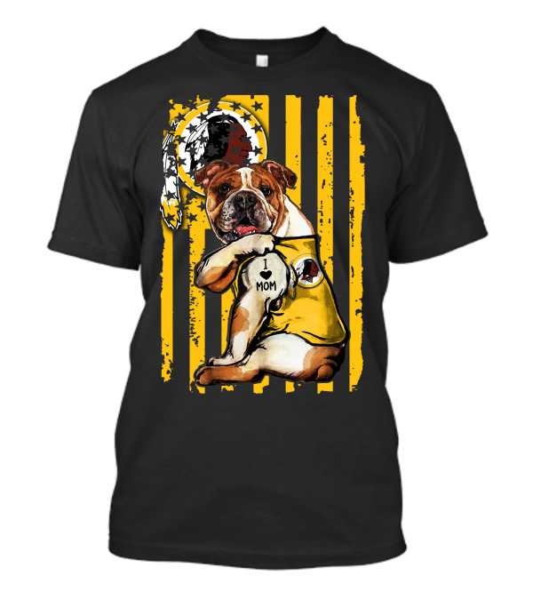 Bulldog Washington Redskins I Love Mom T-Shirt