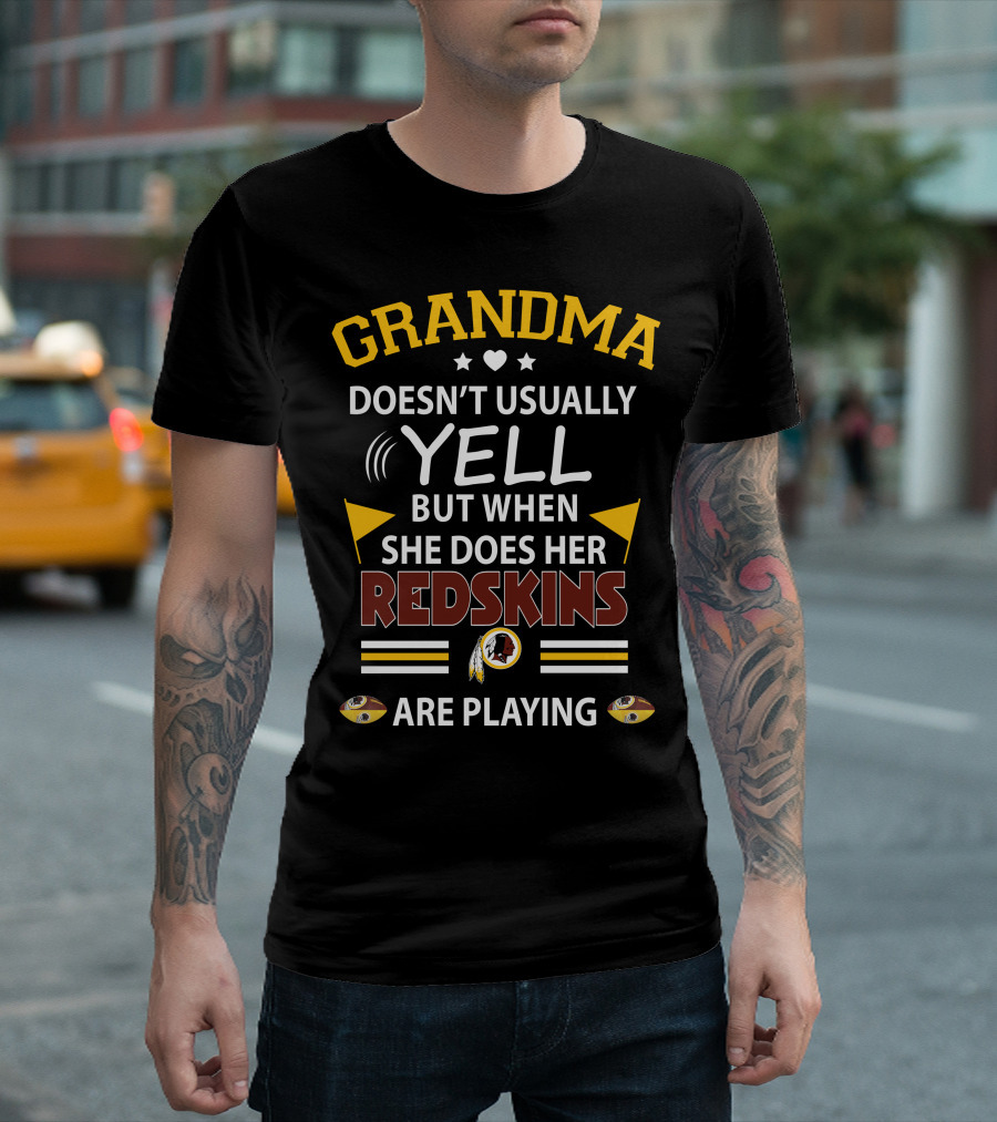 Grandma Doesn't Usually Yell But When She Does Her Redskins Are Playing T-Shirt