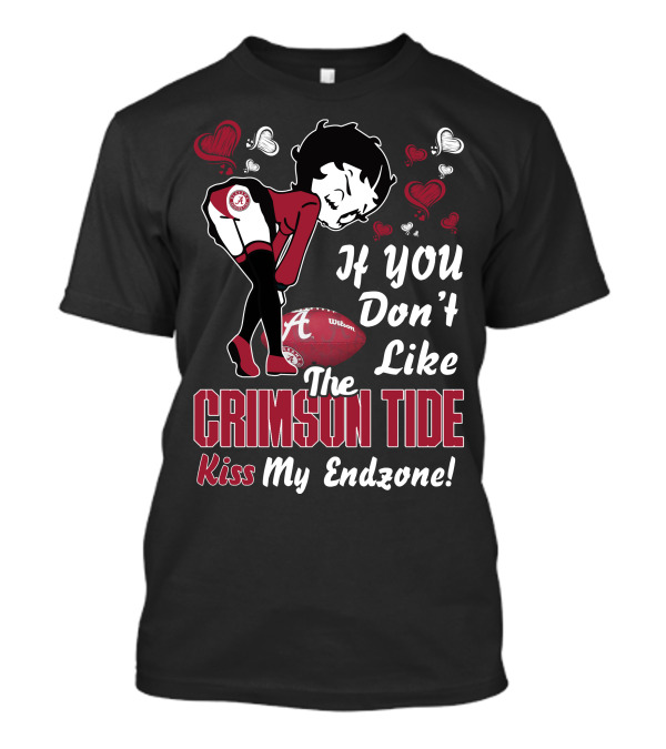 Betty Boop Alabama Crimson Tide If You Don’t Like The Crimson Tide Kiss My Endzone T-Shirt