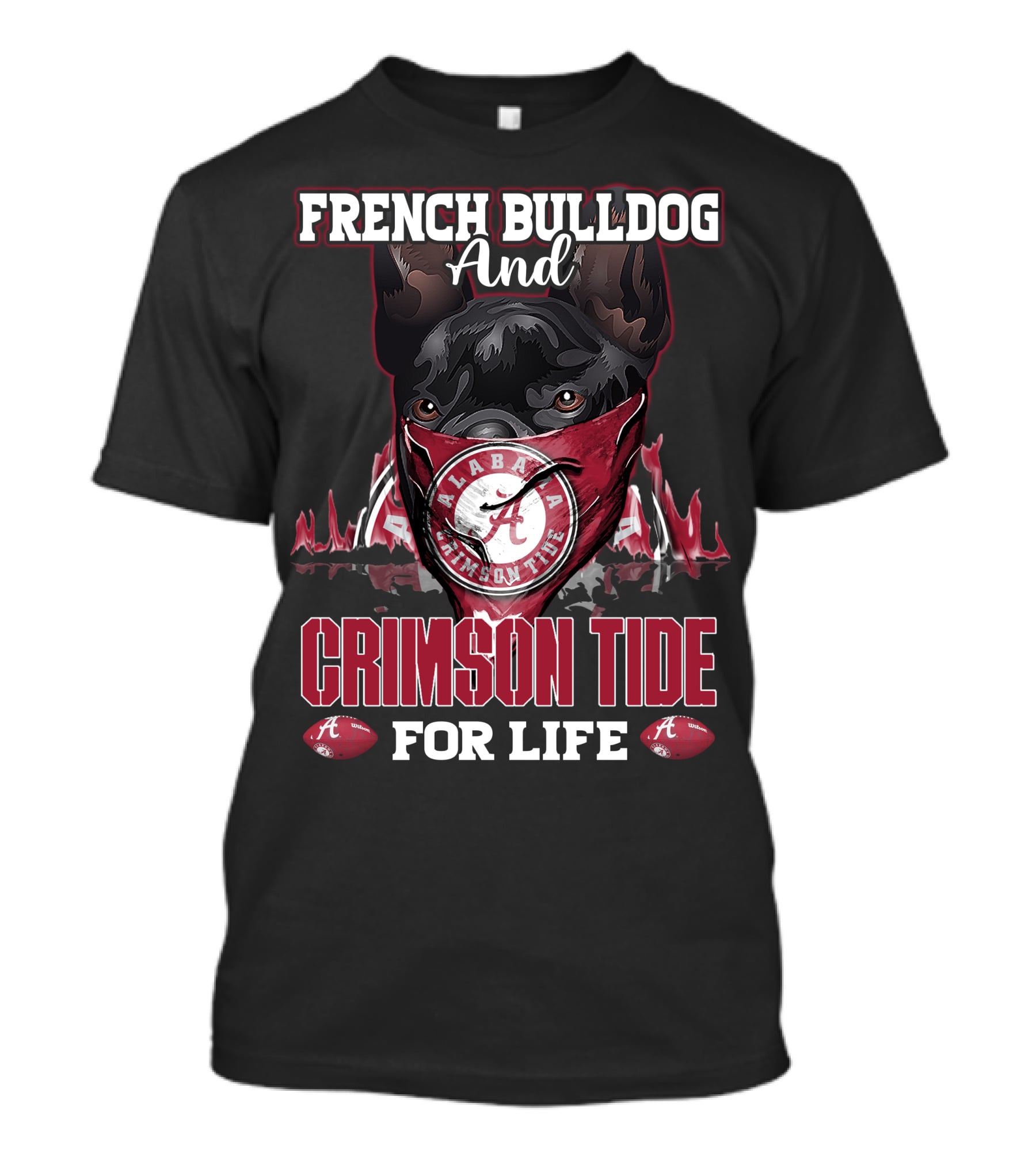 French Bulldog And Alabama Crimson Tide For Life T-Shirt