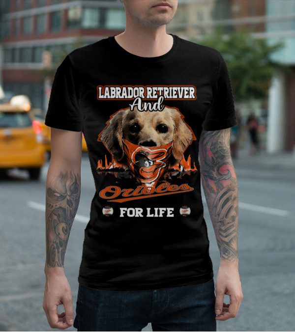Labrador Retriever And Orioles For Life T-Shirt