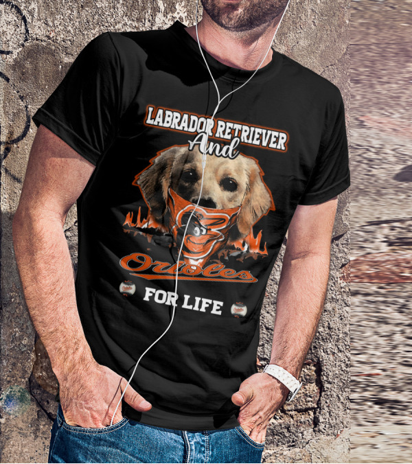 Labrador Retriever And Orioles For Life T-Shirt