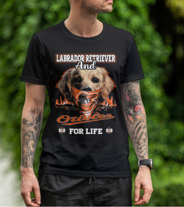 Labrador Retriever And Orioles For Life T-Shirt