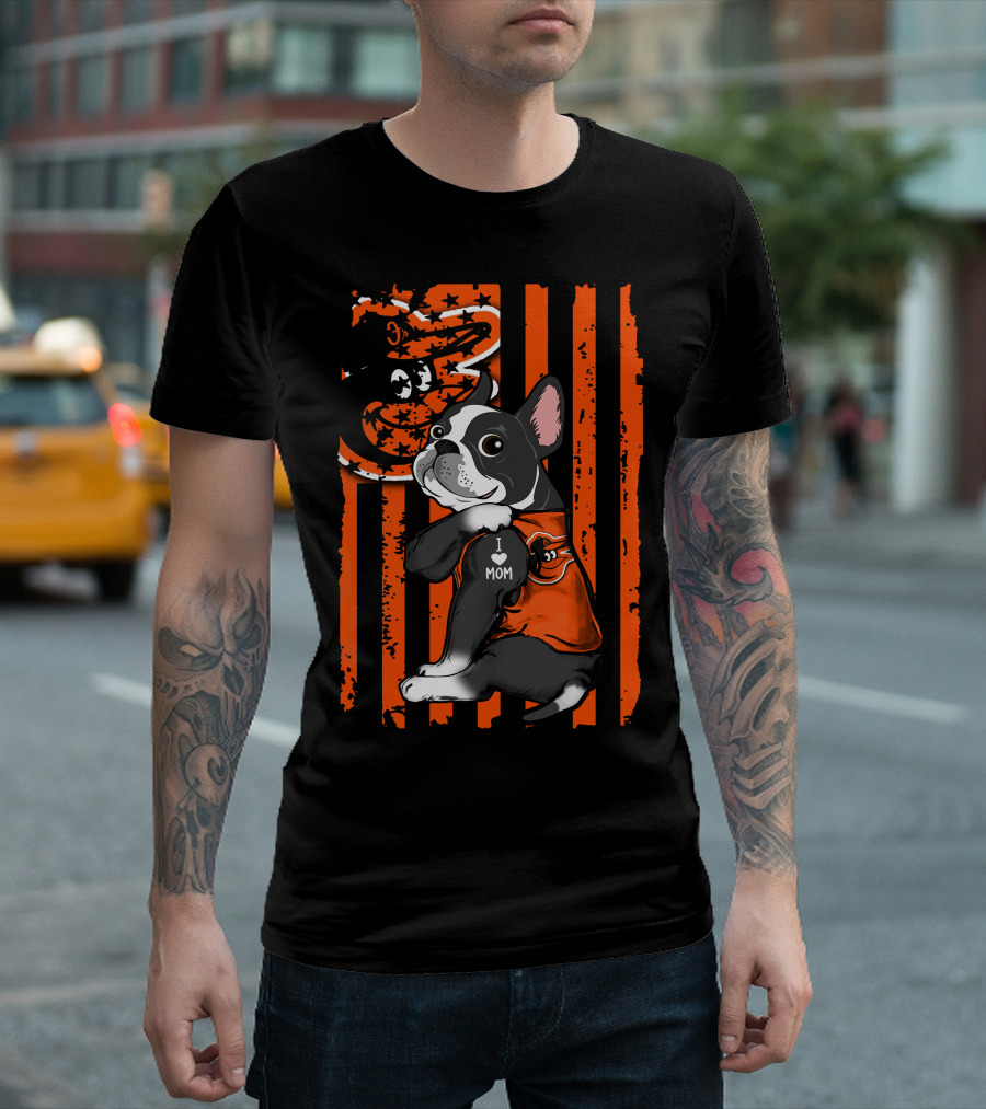 Boston Terrier Orioles I Love Mom American Flag T-Shirt