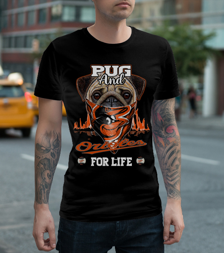 Pug and Orioles for Life T-Shirt