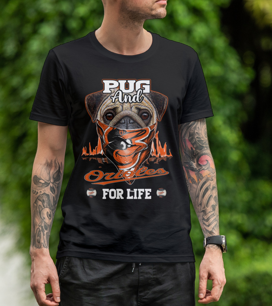 Pug And Orioles For Life T-Shirt