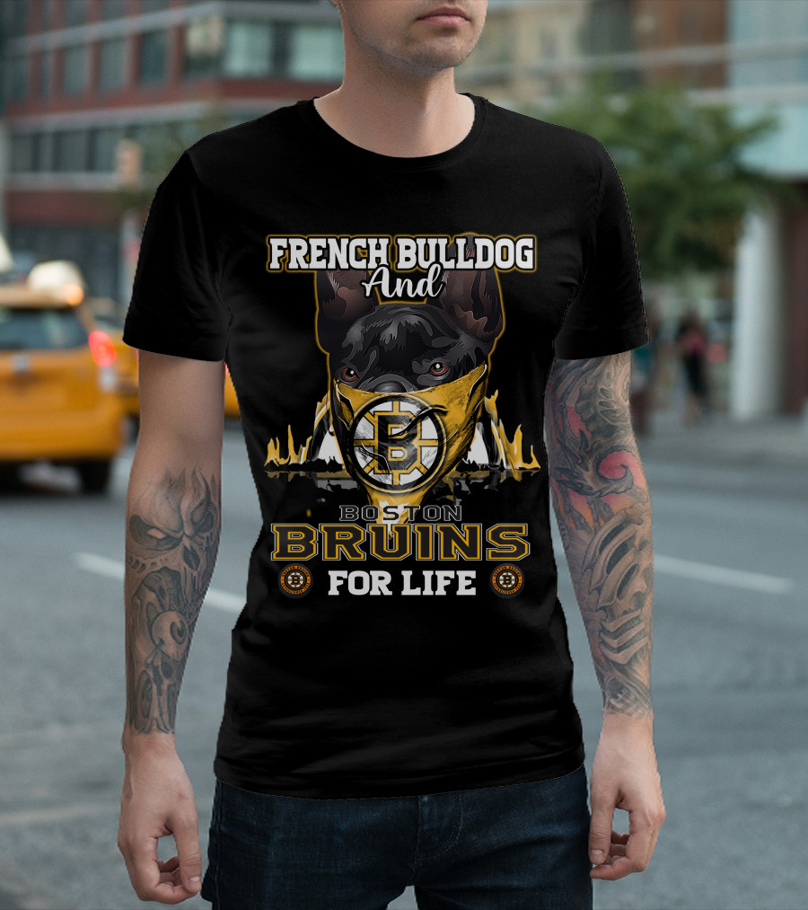 French Bulldog and Boston Bruins for Life T-Shirt