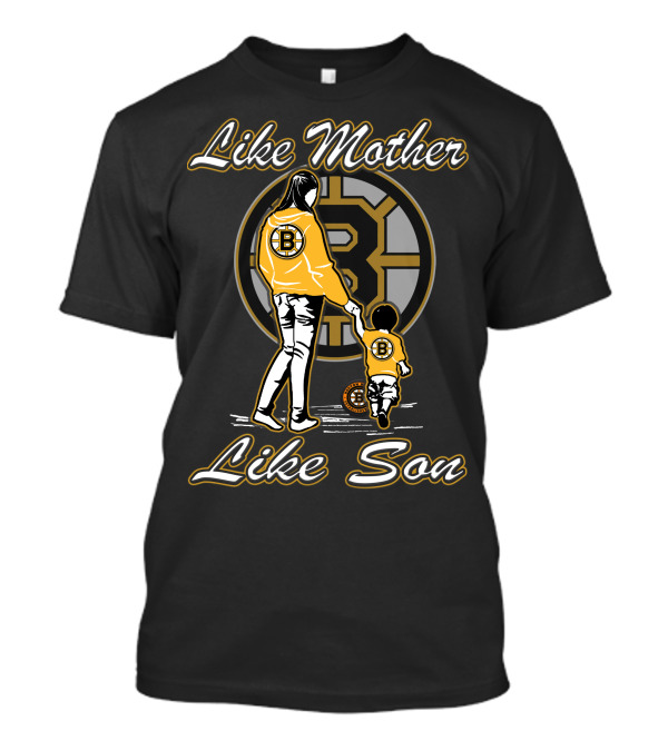 Like Mother Like Son Lmls Boston Bruins T-Shirt