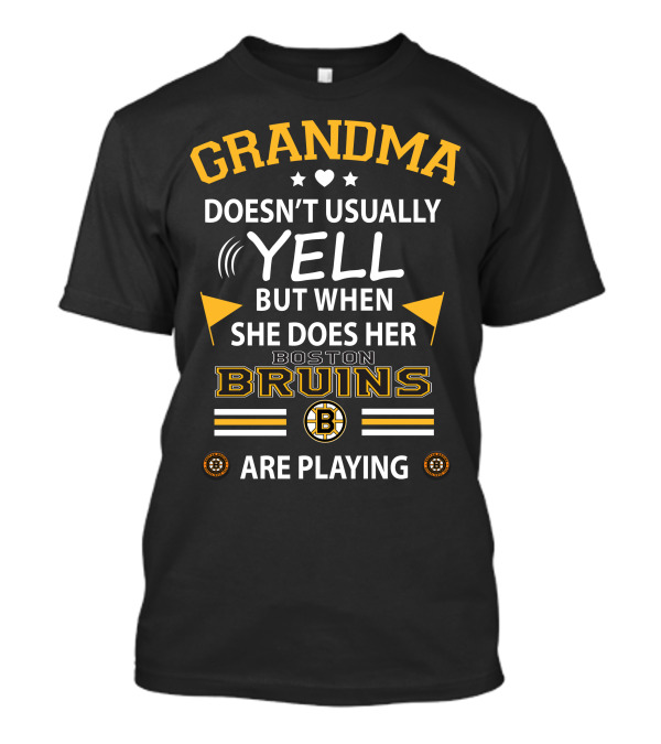 Grandma Doesn't Usually Yell But When She Does Her Boston Bruins Are Playing T-Shirt