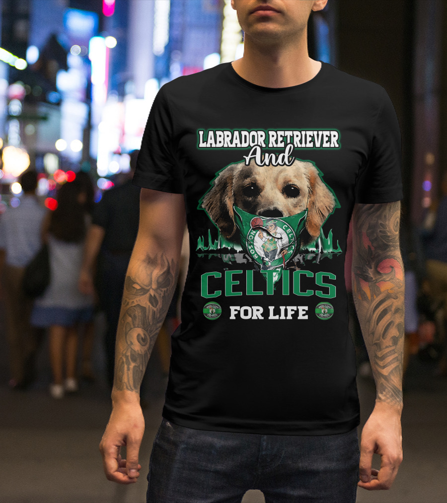 Labrador Retriever And Boston Celtics For Life T-Shirt