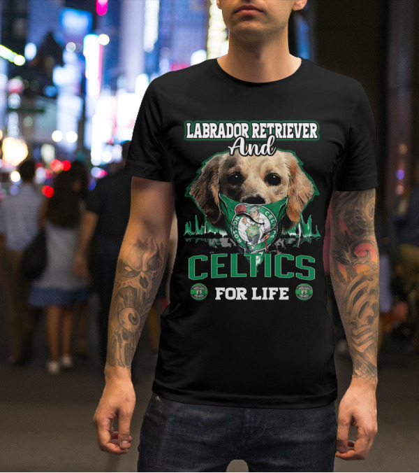 Labrador Retriever And Boston Celtics For Life T-Shirt
