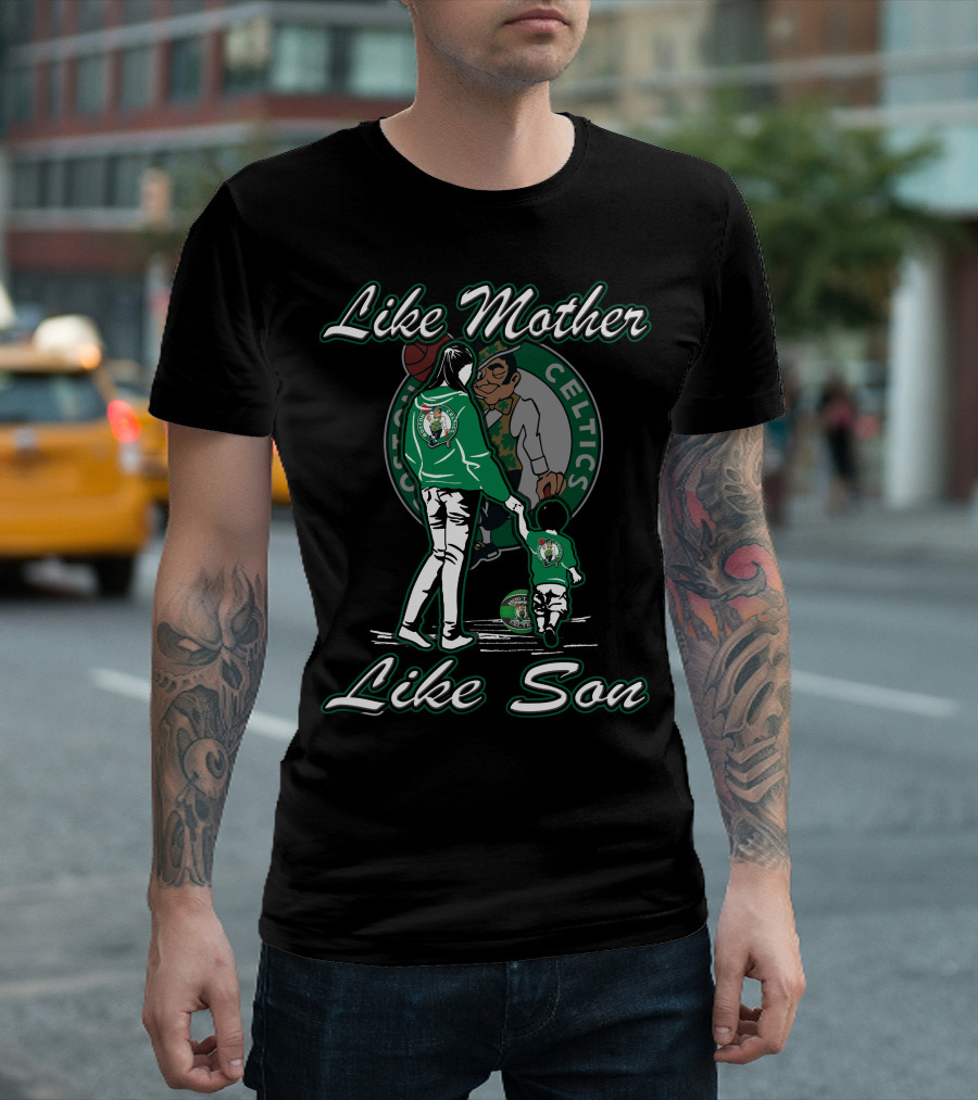Like Mother Like Son Boston Celtics T-Shirt