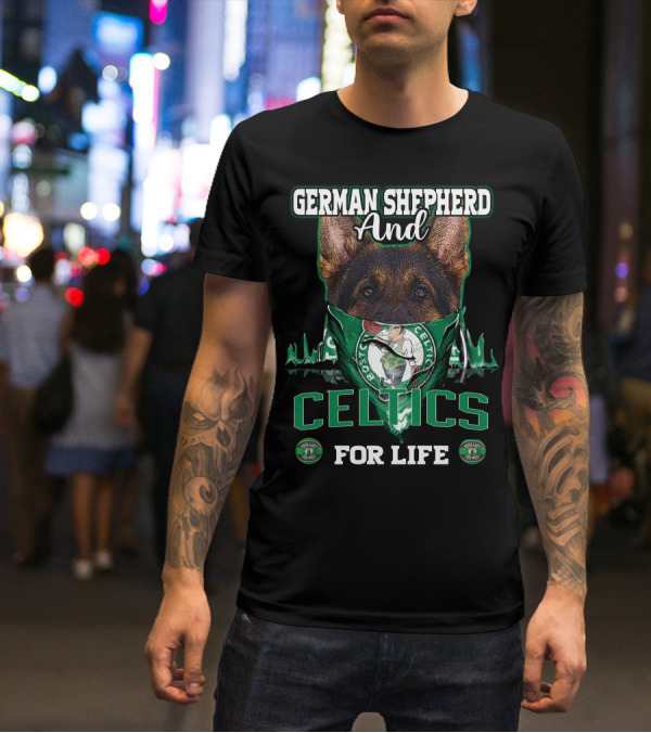 German Shepherd And Boston Celtics For Life T-Shirt
