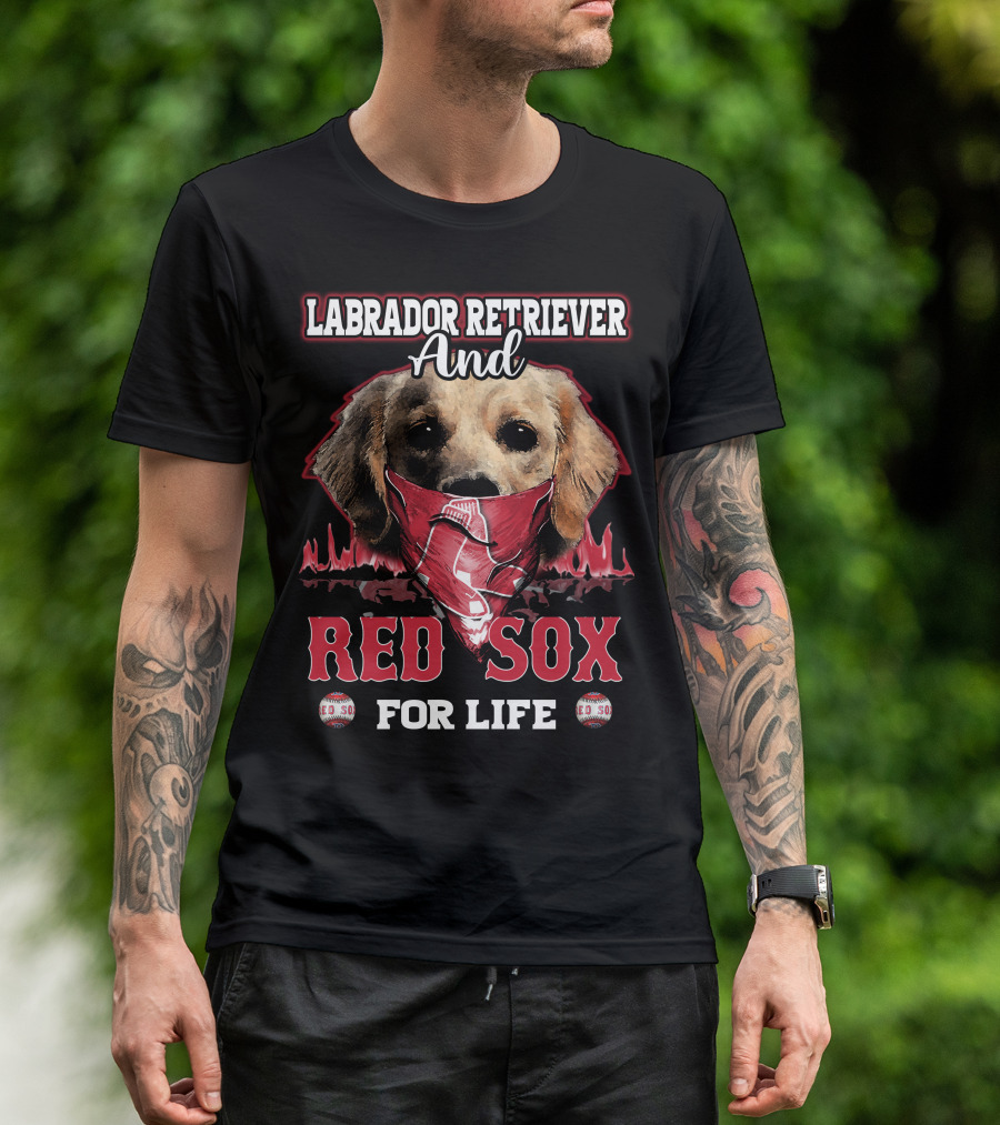 Labrador Retriever And Red Sox For Life T-Shirt
