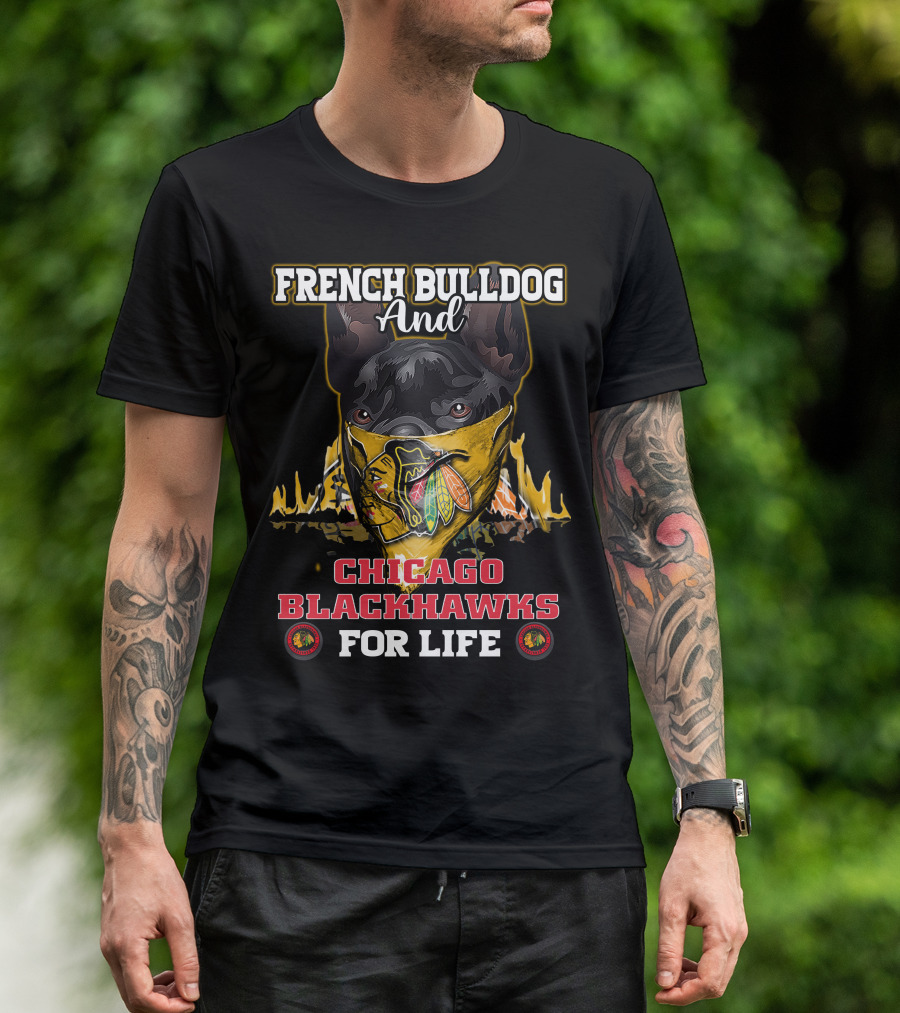 French Bulldog And Chicago Blackhawks For Life T-Shirt