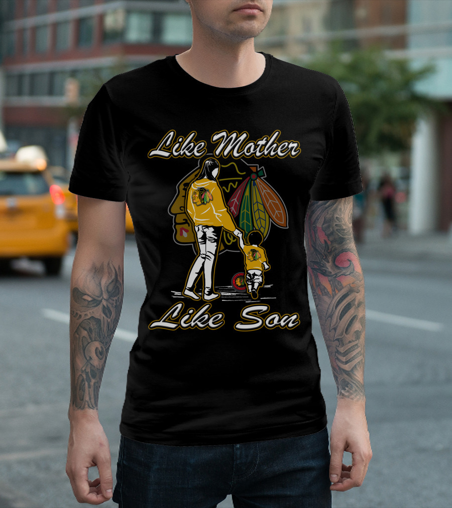 Like Mother Like Son Chicago Blackhawks T-Shirt