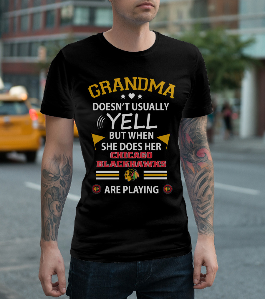 GRANDMA Doesn't Usually YELL But When She Does Her CHICAGO BLACKHAWKS Are Playing T-Shirt