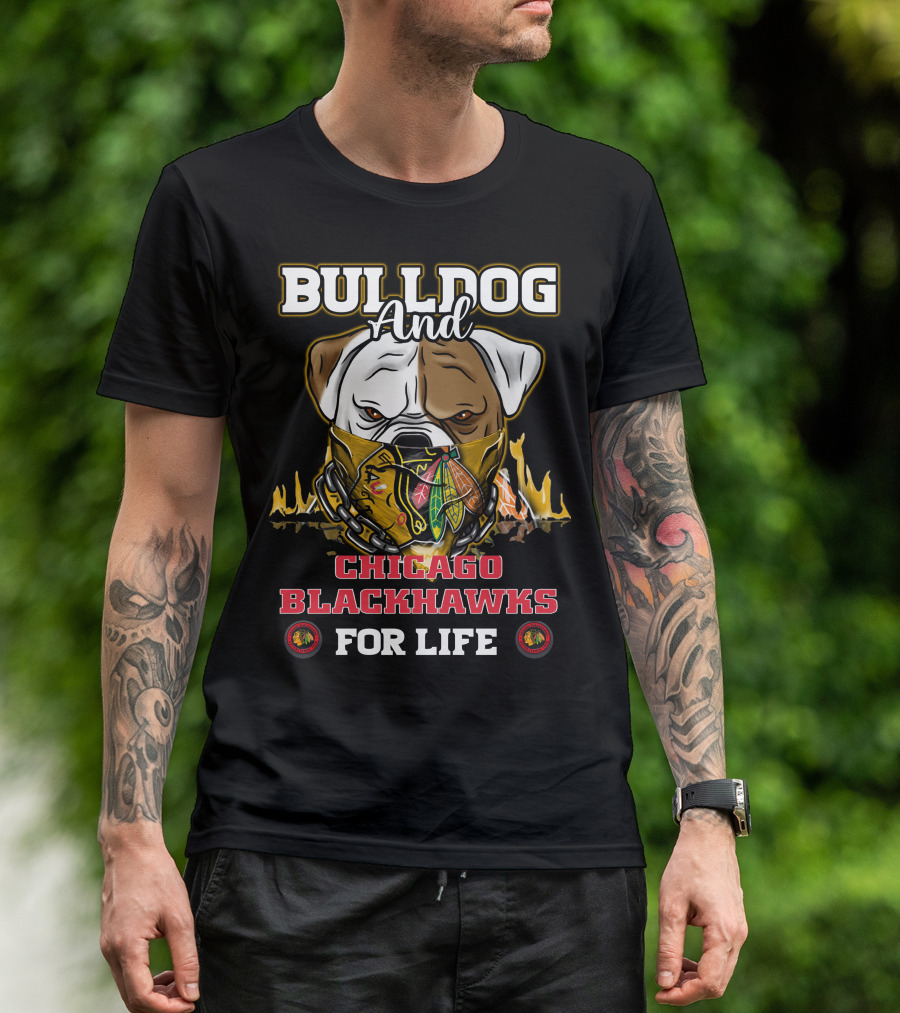 BULLDOG AND CHICAGO BLACKHAWKS FOR LIFE T-Shirt