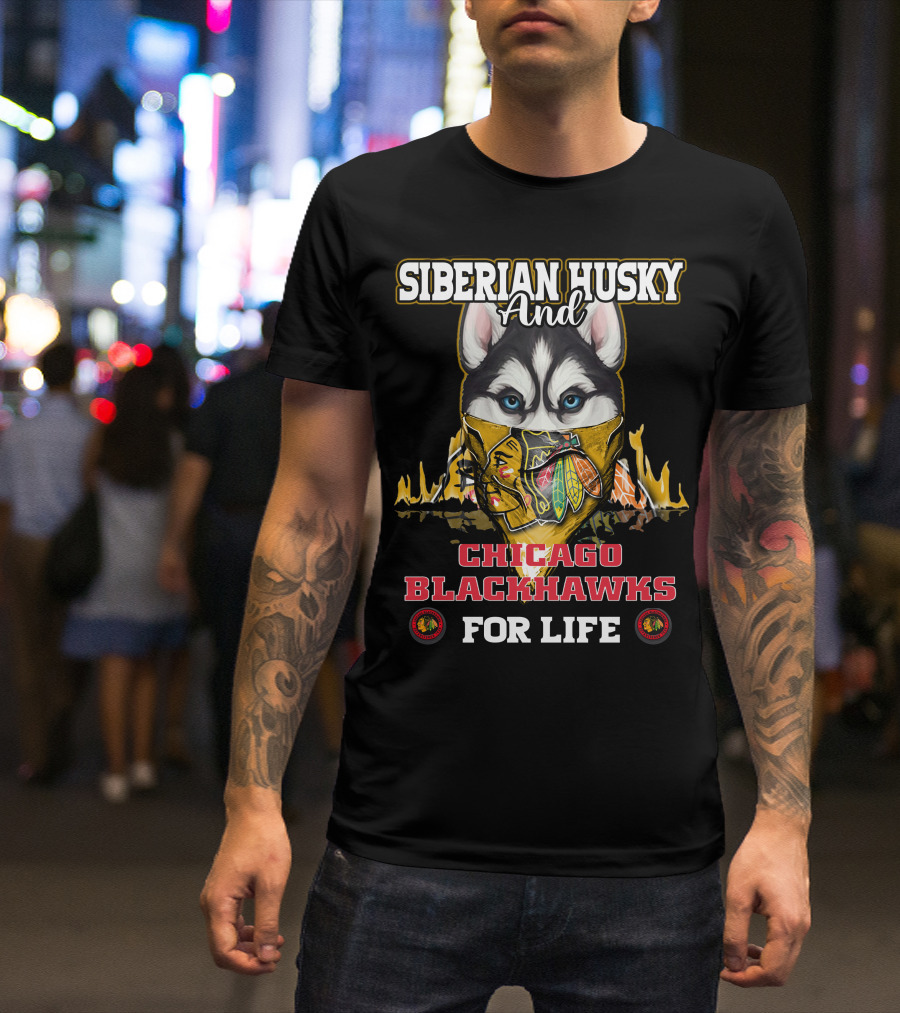Siberian Husky And Chicago Blackhawks For Life T-Shirt