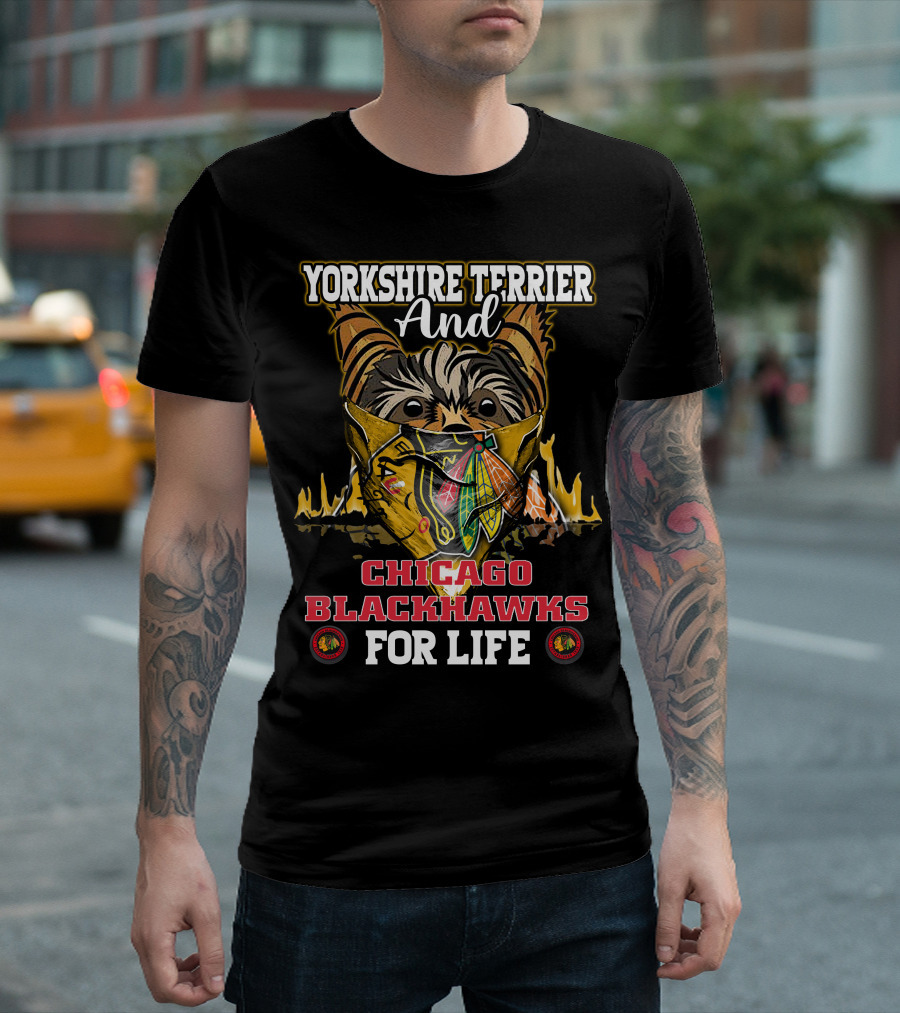 Yorkshire Terrier and Chicago Blackhawks for Life T-Shirt